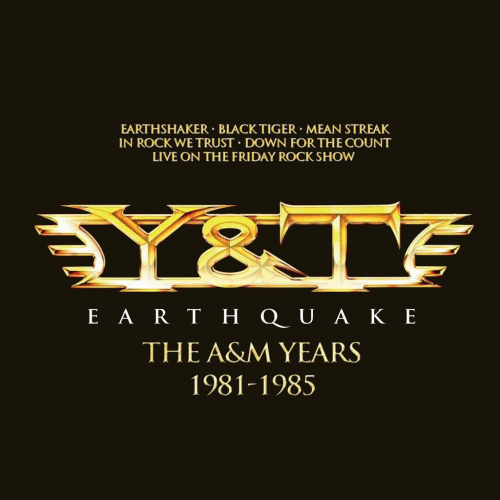 Y And T : Earthquake The A&M Years 1981 - 1985